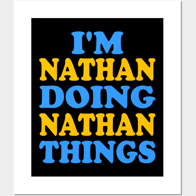 I'm Nathan doing Nathan things Wall Art by TTL